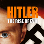 Hitler: the Rise of Evil